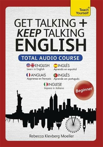 Get Talking and Keep Talking English Total Audio Course: (Audio pack) The essential short course for speaking and understanding with confidence (Unabridged edition)