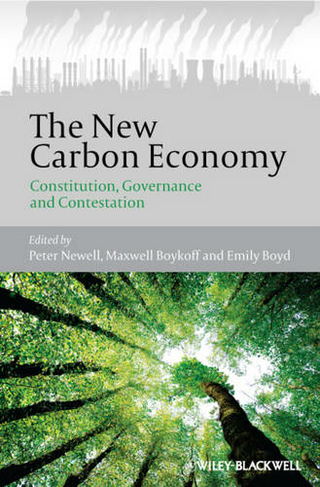 The New Carbon Economy: Constitution, Governance and Contestation (Antipode Book Series)
