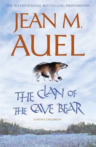 The Clan of the Cave Bear: The first book in the internationally bestselling series (Earth's Children)