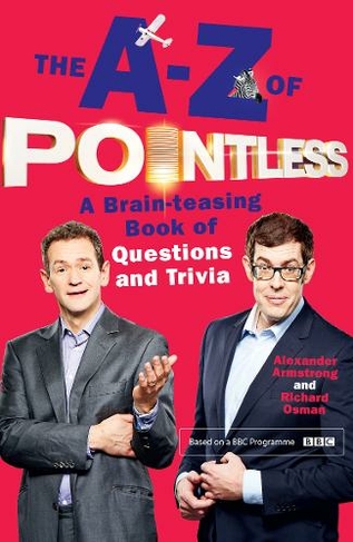 The A-Z of Pointless: A brain-teasing bumper book of questions and trivia (Pointless Books)