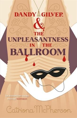 Dandy Gilver and the Unpleasantness in the Ballroom: (Dandy Gilver)