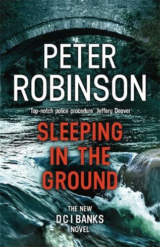 Sleeping in the Ground: The 24th DCI Banks novel from The Master of the Police Procedural