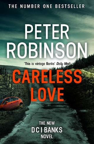 Careless Love: The 25th DCI Banks crime novel from The Master of the Police Procedural