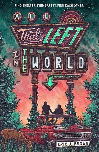 All That's Left in the World: A queer, dystopian romance about courage, hope and humanity
