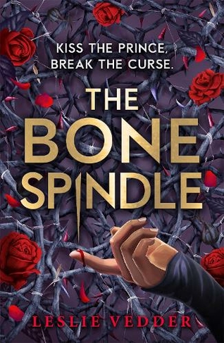 The Bone Spindle: Book 1: a fractured twist on the classic fairy tale Sleeping Beauty (The Bone Spindle)