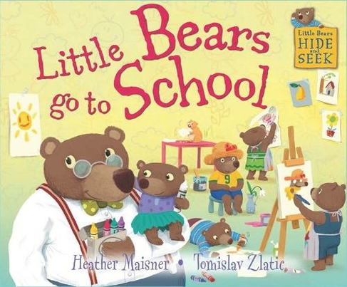 Little Bears Hide and Seek: Little Bears go to School: (Little Bears Hide and Seek Illustrated edition)
