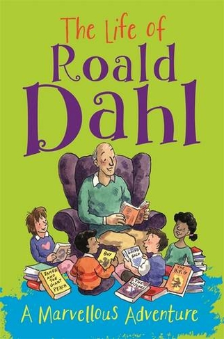 The Life of Roald Dahl: A Marvellous Adventure (Illustrated edition)