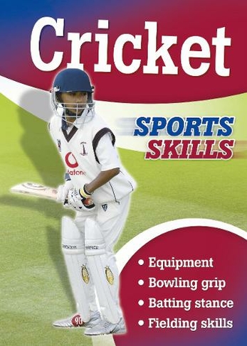 Sports Skills: Cricket: (Sports Skills Illustrated edition)