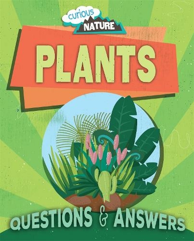 Curious Nature: Plants: (Curious Nature Illustrated edition)