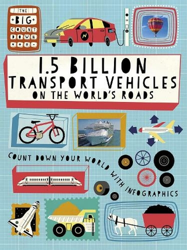 The Big Countdown: 1.5 Billion Transport Vehicles on the World's Roads: (The Big Countdown)