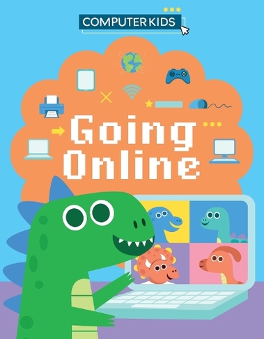 Computer Kids: Going Online: (Computer Kids)