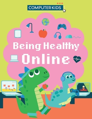 Computer Kids: Being Healthy Online: (Computer Kids)