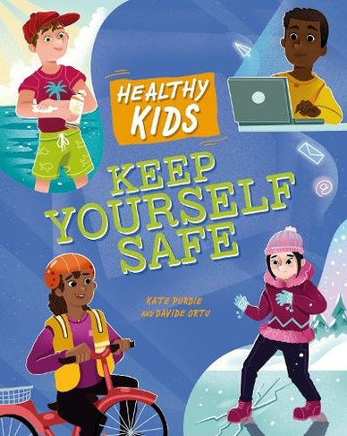 Healthy Kids: Keep Yourself Safe: (Healthy Kids)