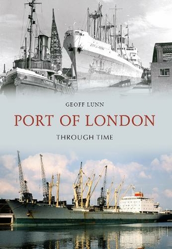 Port of London Through Time: (Through Time)