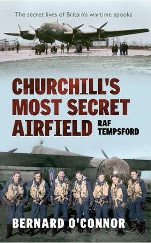 Churchill's Most Secret Airfield: RAF Tempsford