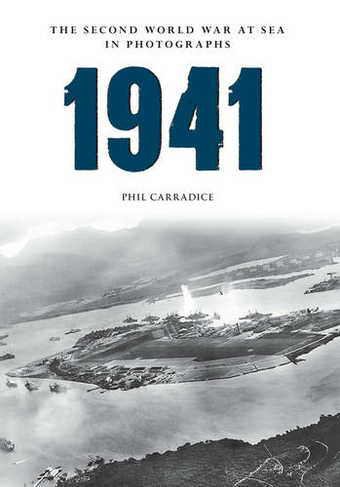 1941 The Second World War at Sea in Photographs: (The Second World War at Sea in Photographs)