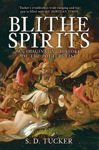 Blithe Spirits: An Imaginative History of the Poltergeist