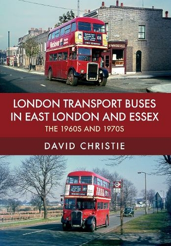 London Transport Buses in East London and Essex: The 1960s and 1970s