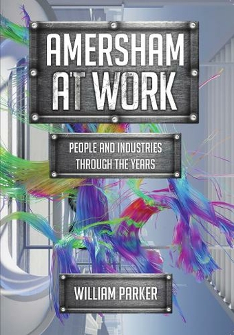 Amersham at Work: People and Industries Through the Years (At Work)