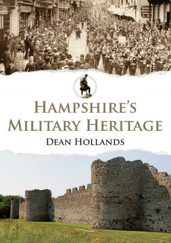 Hampshire's Military Heritage: (Military Heritage)