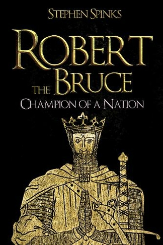 Robert the Bruce: Champion of a Nation