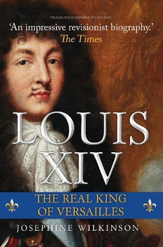 Louis XIV: The Real King of Versailles