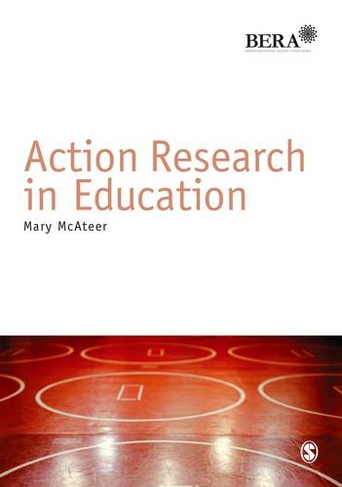 Action Research in Education: (BERA/SAGE Research Methods in Education)