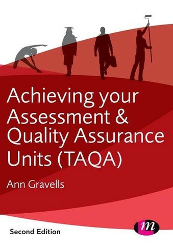 Achieving your Assessment and Quality Assurance Units (TAQA): (Further Education and Skills 2nd Revised edition)