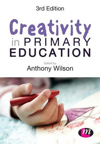 Creativity in Primary Education: (Achieving QTS Series 3rd Revised edition)