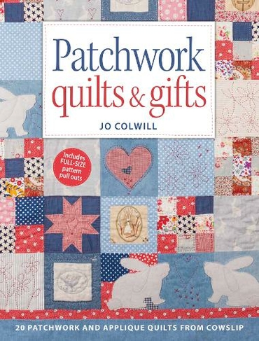 Patchwork Quilts & Gifts: 20 Patchwork and Applique Quilts from Cowslip