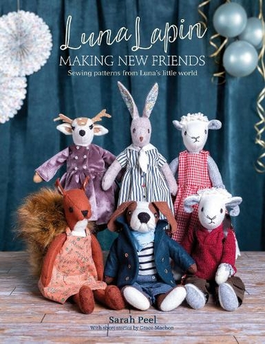 Luna Lapin: Making New Friends: Sewing Patterns from Luna's Little World (Luna Lapin)