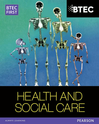 BTEC First in Health and Social Care Student Book: (BTEC First Health & Social Care)