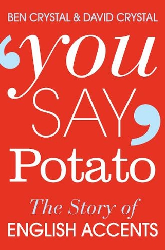 You Say Potato: The Story of English Accents (Unabridged edition)