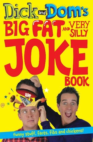 Dick and Dom's Big Fat and Very Silly Joke Book: (Dick and Dom Unabridged edition)
