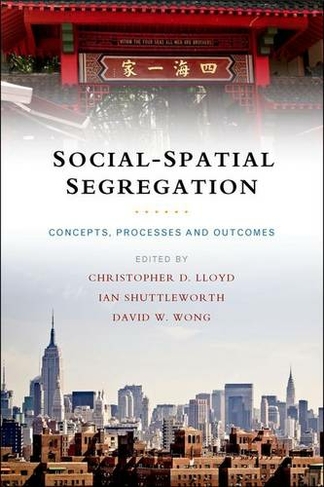 Social-Spatial Segregation: Concepts, Processes and Outcomes