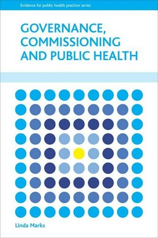 Governance, Commissioning and Public Health: (Evidence for Public Health Practice)