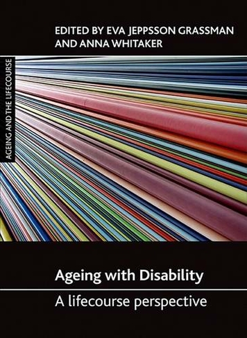 Ageing with Disability: A Lifecourse Perspective (Ageing and the Lifecourse)