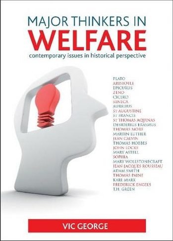 Major Thinkers in Welfare: Contemporary Issues in Historical Perspective