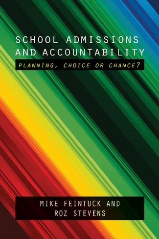 School Admissions and Accountability: Planning, Choice or Chance?