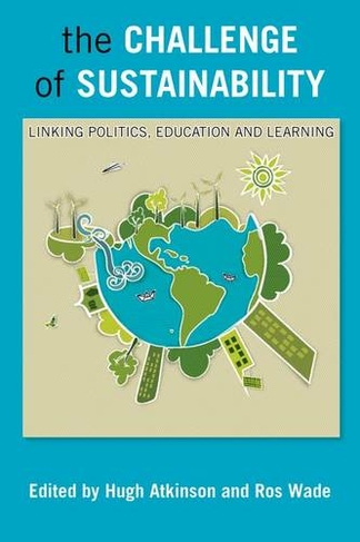 The Challenge of Sustainability: Linking Politics, Education and Learning
