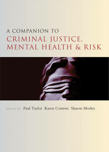 A Companion to Criminal Justice, Mental Health and Risk: (Companions in Criminology and Criminal Justice)