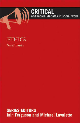 Ethics: (Critical and Radical Debates in Social Work)