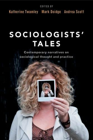 Sociologists' Tales: Contemporary Narratives on Sociological Thought and Practice