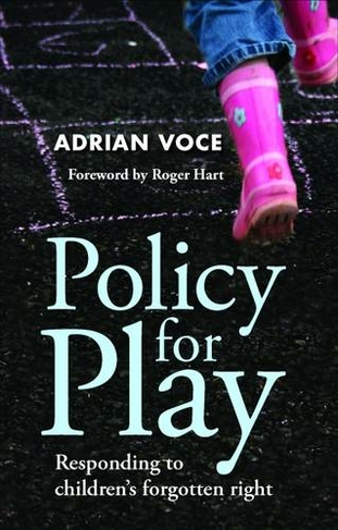 Policy for Play: Responding to Children's Forgotten Right