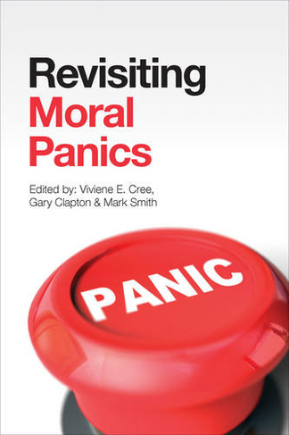 Revisiting Moral Panics: (Moral Panics in Theory and Practice)