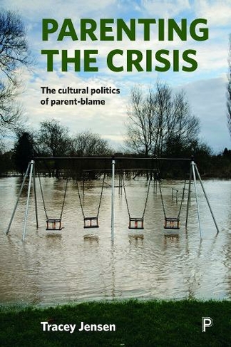 Parenting the Crisis: The Cultural Politics of Parent-Blame