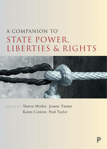 A Companion to State Power, Liberties and Rights: (Companions in Criminology and Criminal Justice)