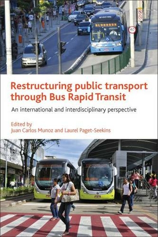 Restructuring Public Transport through Bus Rapid Transit: An International and Interdisciplinary Perspective