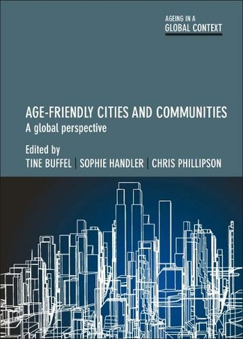 Age-Friendly Cities and Communities: A Global Perspective (Ageing in a Global Context)