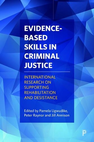 Evidence-Based Skills in Criminal Justice: International Research on Supporting Rehabilitation and Desistance